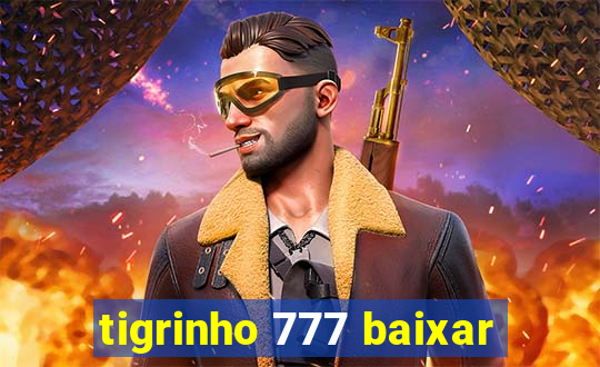 tigrinho 777 baixar